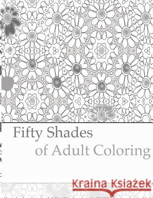 Fifty Shades of Adult Coloring Peaceful Mind Adult Coloring Books 9781535103428 Createspace Independent Publishing Platform