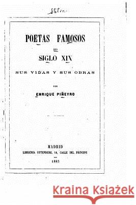 Poetas Famosos del Siglo XIX, Sus Vidas y Sus Obras Enrique Pineyro 9781535105521