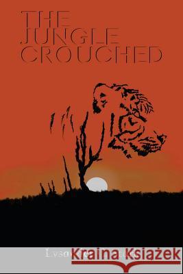 The Jungle Crouched Lysander C. Stark 9781535105903 Createspace Independent Publishing Platform