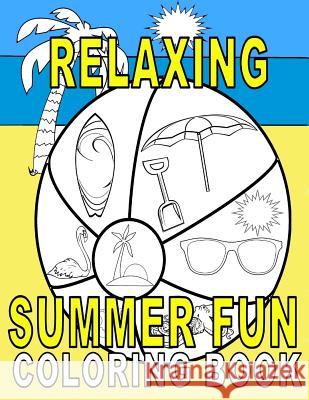 Relaxing Summer Fun Coloring Book Tim Frady 9781535106290 Createspace Independent Publishing Platform