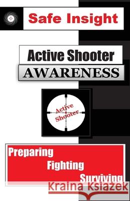 Active Shooter Awareness: Preparing - Fighting - Surviving Michael Cox 9781535106504 Createspace Independent Publishing Platform