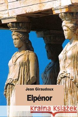 Elpénor Giraudoux, Jean 9781535106658