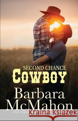 Second Chance Cowboy Barbara McMahon 9781535106818 Createspace Independent Publishing Platform