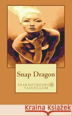 Snap Dragon Amanda Travis Victor Darnell Hadnot 9781535106917 Createspace Independent Publishing Platform