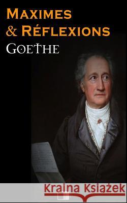 Maximes et Réflexions Goethe 9781535108324 Createspace Independent Publishing Platform