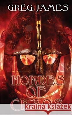 Hordes of Chaos: A Grim Dark Fantasy Adventure Greg James 9781535109178