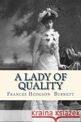 A Lady of Quality Frances Hodgson Burnett Ravell 9781535109260 Createspace Independent Publishing Platform