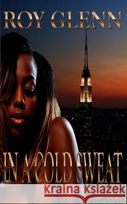 In A Cold Sweat Glenn, Roy 9781535109536 Createspace Independent Publishing Platform