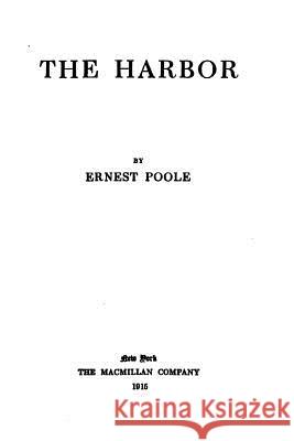 The Harbor Ernest Poole 9781535110280 Createspace Independent Publishing Platform