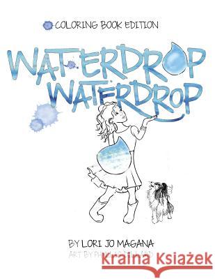 Waterdrop Waterdrop - Coloring Book Edition: Coloring Book Edition Phyllis Dillard Rinehart Phyllis Stewart Lori Jo Magana 9781535111065