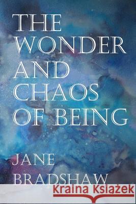 The Wonder and Chaos of Being Jane Bradshaw 9781535112970