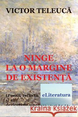 Ninge La O Margine de Existenta: Poezii, Reflectii Si Alte Deziceri de Sine Victor Teleuca Vasile Poenaru 9781535115070 Createspace Independent Publishing Platform