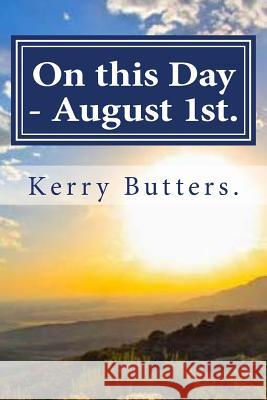 On this Day - August 1st. Butters, Kerry 9781535118385