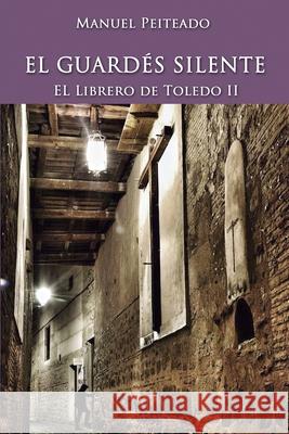 El Guardés Silente: El Librero de Toledo II Peiteado Serrano, Manuel Santiago 9781535118491