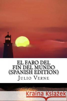 El Faro del Fin del Mundo (Spanish Edition) Julio Verne 9781535119856