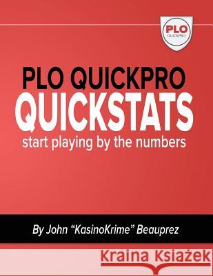 PLO QuickPro Quickstats: Start Playing By The Numbers Beauprez, John Kasinokrime 9781535120036 Createspace Independent Publishing Platform