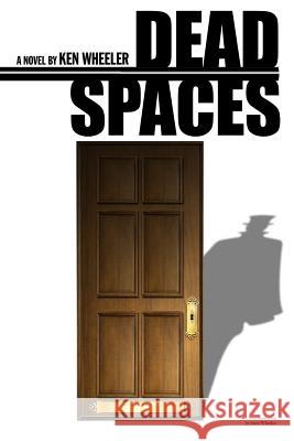 Dead Spaces Ken Wheeler 9781535120135 Createspace Independent Publishing Platform