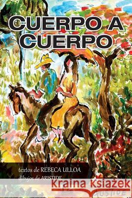 Cuerpo a cuerpo Pumariega, Aristide 9781535120425 Createspace Independent Publishing Platform