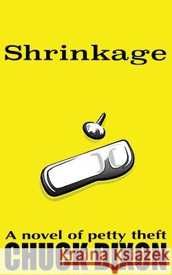 Shrinkage Chuck Dixon Jaye Manus 9781535122276 Createspace Independent Publishing Platform