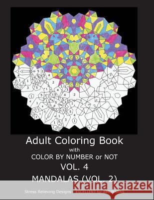 Adult Coloring Book With Color By Number OR Not - Mandalas VOL. 2 Gilbert, C. R. 9781535122382 Createspace Independent Publishing Platform