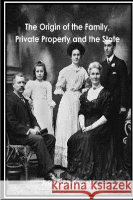 The Origin of the Family Private Property and the State Frederick Engels Ernest Untermann 9781535122436 Createspace Independent Publishing Platform