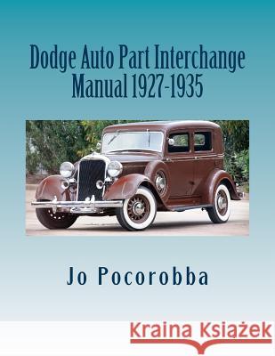 Dodge Auto Part Interchange Manual 1927-1935 Jo Pocorobba 9781535122696 Createspace Independent Publishing Platform
