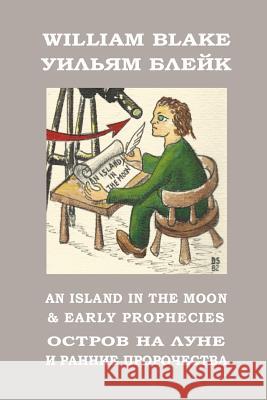 An Island in the Moon and Early Prophecies: Meladina Book Series (Bilingual Edition) William Blake MR Dmitri Nikolaevich Smirnov-Sadovsky 9781535123631 Createspace Independent Publishing Platform