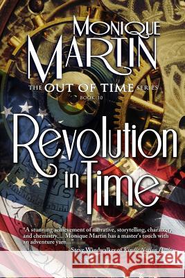 Revolution in Time: Out of Time #10 Monique Martin 9781535124935 Createspace Independent Publishing Platform