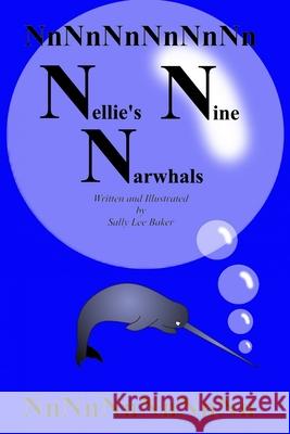 Nellie's Nine Narwhals: A fun read aloud illustrated tongue twisting tale brought to you by the letter 