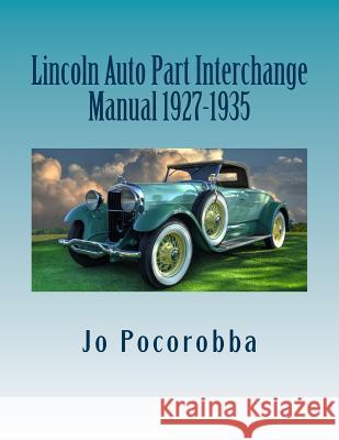 Lincoln Auto Part Interchange Manual 1927-1935 Jo Pocorobba 9781535125581 Createspace Independent Publishing Platform