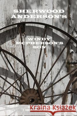 Windy McPherson's Son: Annotated Michael Segedy Sherwood Anderson 9781535126212
