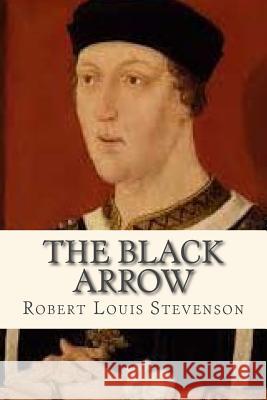 The Black Arrow Robert Louis Stevenson Ravell 9781535126687 Createspace Independent Publishing Platform