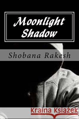 Moonlight Shadow: The Dark Crime Thriller Shobana Rakesh 9781535126809 Createspace Independent Publishing Platform