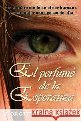 El perfume de la esperanza McCougney, Dorothy 9781535126878 Createspace Independent Publishing Platform