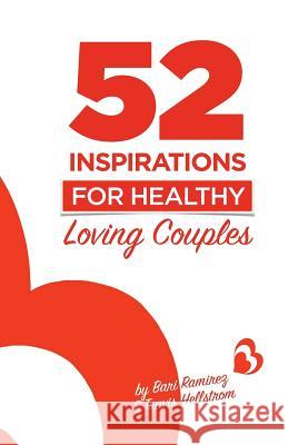 52 Inspirations for Healthy Loving Couples Travis Hellstrom Bari Ramirez 9781535127479 Createspace Independent Publishing Platform