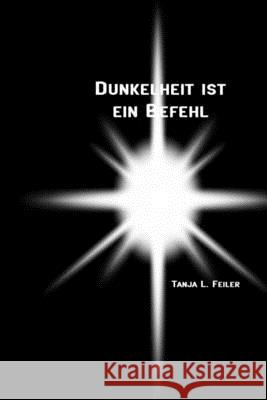 Dunkelheit Ist Ein Befehl: Dark Thriller T. Tanja L. Feile 9781535128216 Createspace Independent Publishing Platform