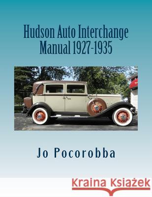 Hudson Auto Interchange Manual 1927-1935 Jo Pocorobba 9781535129695 Createspace Independent Publishing Platform