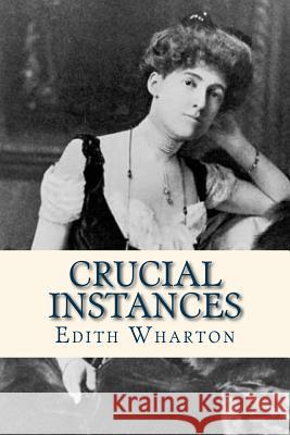 Crucial Instances Edith Wharton Ravell 9781535130820 Createspace Independent Publishing Platform