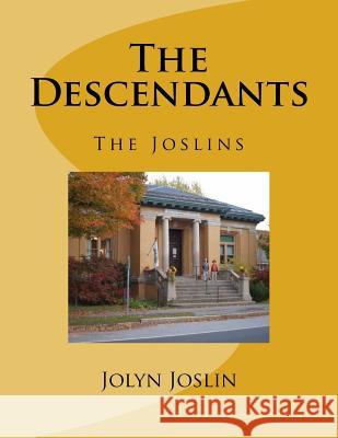 The Descendants: The Joslins MS Jolyn S. Joslin 9781535131605