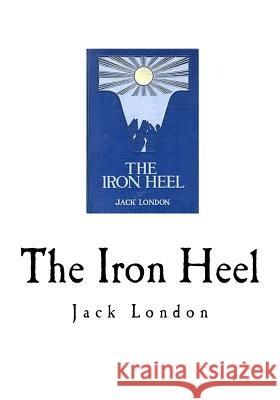 The Iron Heel Jack London 9781535131865