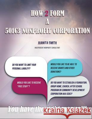 How to Form A 501 [C] 3 Corporation Smith, Juanita 9781535132640 Createspace Independent Publishing Platform