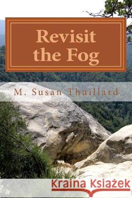 Revisit the Fog Susan Thuillard 9781535132763 Createspace Independent Publishing Platform