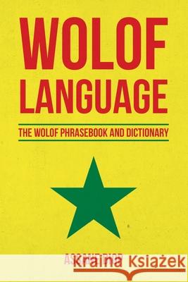 Wolof Language: The Wolof Phrasebook and Dictionary Assane Diop 9781535132961 Createspace Independent Publishing Platform