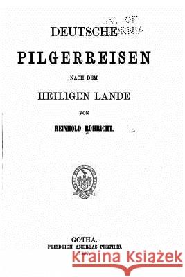 Deutsche Pilgerreisen Nach Dem Heiligen Lande Reinhold Rohricht 9781535133524 Createspace Independent Publishing Platform