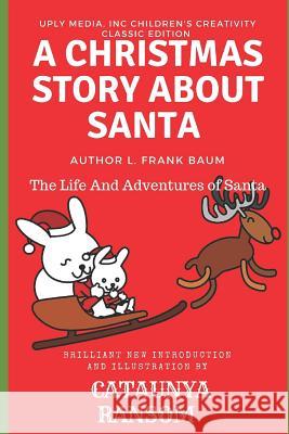 The Life And Adventures of Santa: A Christmas Story About Santa Ransom, Cataunya 9781535134118 Createspace Independent Publishing Platform
