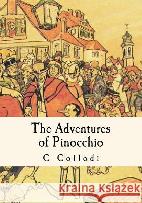 The Adventures of Pinocchio C. Collodi Carlo Lorenzini Carol Della Chiesa 9781535134576 Createspace Independent Publishing Platform