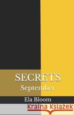 Secrets: September Ela Bloom 9781535135115 Createspace Independent Publishing Platform