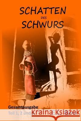 Schatten des Schwurs: Gesamtausgabe (Teil 1,2 und 3) Bono, E. L. 9781535137058 Createspace Independent Publishing Platform