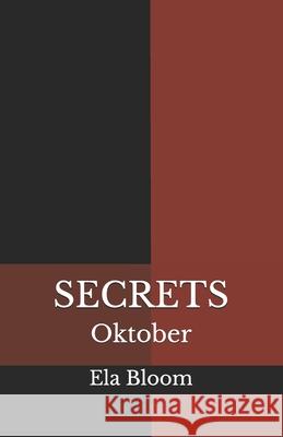 Secrets: Oktober Ela Bloom 9781535137393 Createspace Independent Publishing Platform