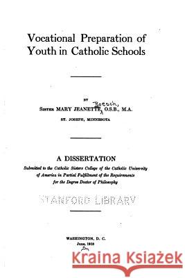 Vocational Preparation of Youth in Catholic Schools Mary Jeanette Roesch 9781535139564 Createspace Independent Publishing Platform